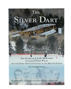 The Silver Dart: The Story of J.A.D. McCurdy