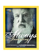 Always Inventing: Photobiography of Alexander Graham Bell